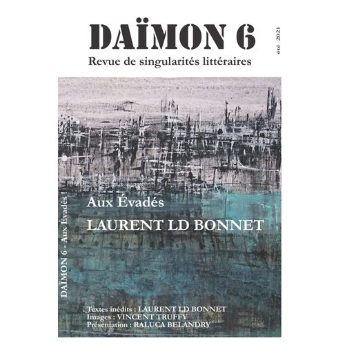 Däimon - Aux Évadés - Nouvelles: Nouvelles Et Textes Inédits De Laurent Ld Bonnet