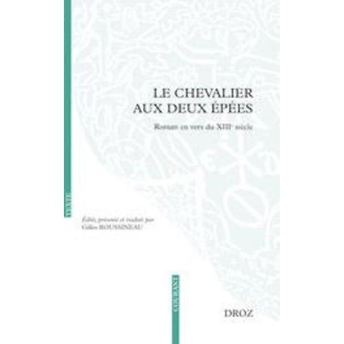 Le Chevalier Aux Deux Épées - Roman En Vers Du Xiiie Siècle