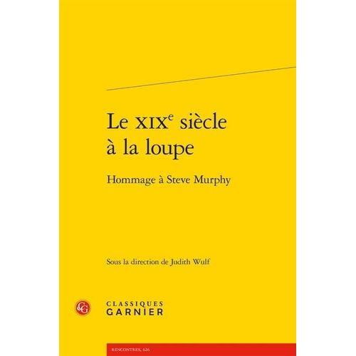 Le Xixe Siècle À La Loupe - Hommage À Steve Murphy