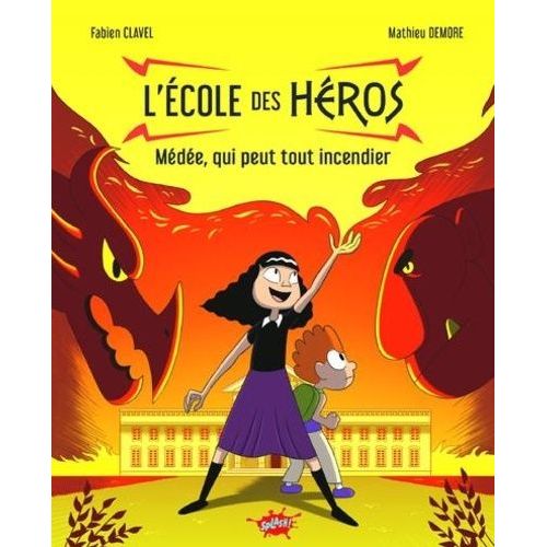 L'école Des Héros - Médée, Qui Peut Tout Incendier