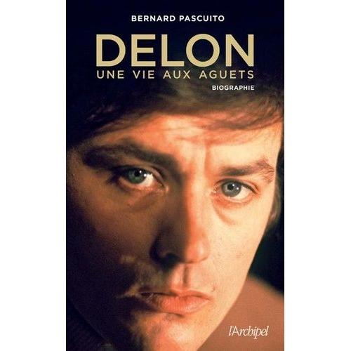 Delon, Une Vie Aux Aguets