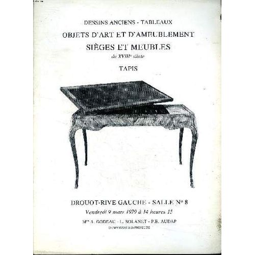 Dessins Anciens - Tableaux Objets D Art Et D Ameublement Sièges Et Meubles Du Xviiiè Siècles Catalogue D Une Vente Aux Enchères Qui A Eu Lieu Le Vendredi 9 Mars 1979 À Drouot Salle N°8
