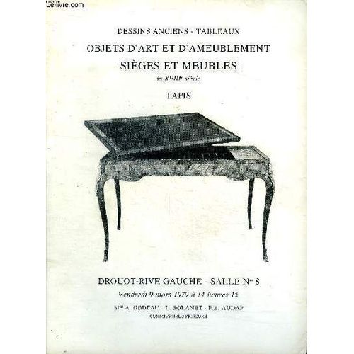 Dessins Anciens - Tableaux Objets D Art Et D Ameublement Sièges Et Meubles Du Xviiiè Siècle Tapis Catalogue D Une Vente Aux Enchères Qui A Eu Lieu Le 9 Mars 1979 À Drouot Salla N°8