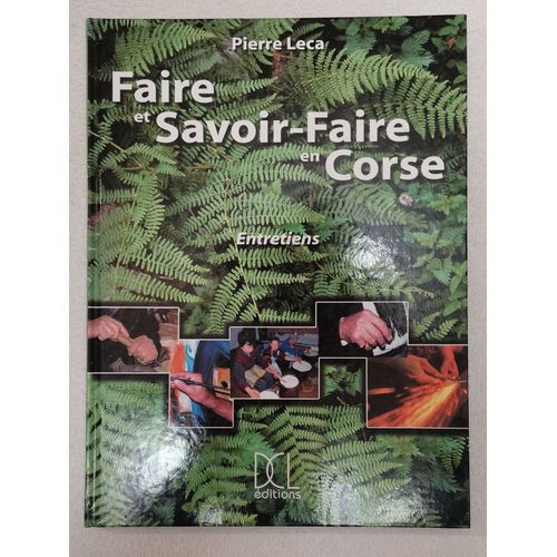 Pierre Leca - " Faire Et Savoir Faire En Corse " // Edition : Dcl - ( 59782911797262 )