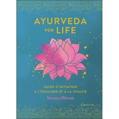 Ayurveda For Life - Guide D'initiation À L'équilibre Et À La Vitalité