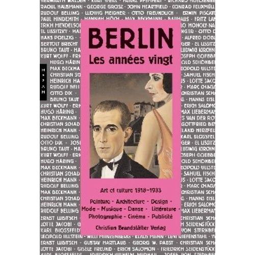 Berlin Les Années Vingt - Art Et Culture 1918-1933, Peinture-Architecture-Design-Mode-Musique-Danse-Littérature-Photographie-Cinéma-Publicité