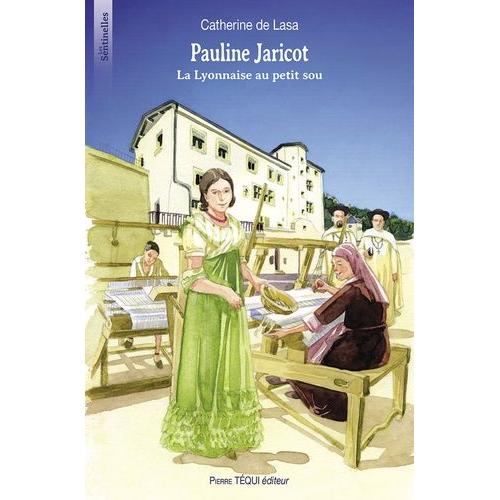 Pauline Jaricot - La Lyonnaise Au Petit Sou