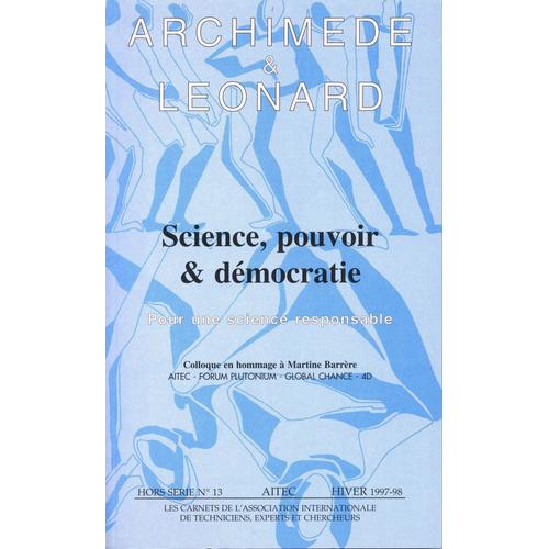 Science, Pouvoir Et Démocratie, Pour Une Science Responsable, Revue Archimède Et Léonard, Hs N. 13, Hiver 1997-98.