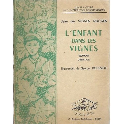 Chefs D'oeuvre De La Littérature Bourguignonne - L'enfant Dans Les Vignes ( Roman - Réédition )