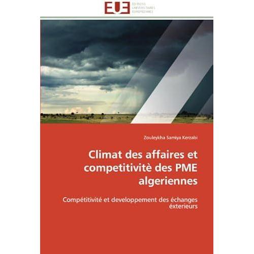 Climat Des Affaires Et Competitivitè Des Pme Algeriennes: Compétitivité Et Developpement Des Échanges Éxterieurs (Omn.Univ.Europ.)