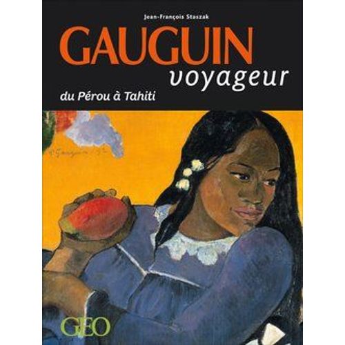 Gauguin Voyageur Du Pérou À Tahiti (Édition 2017)