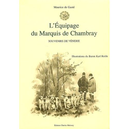 L'équipage Du Marquis De Chambray - Souvenirs De Vénerie