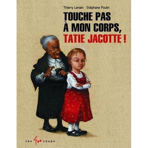 Touche Pas À Mon Corps, Tatie Jacotte !