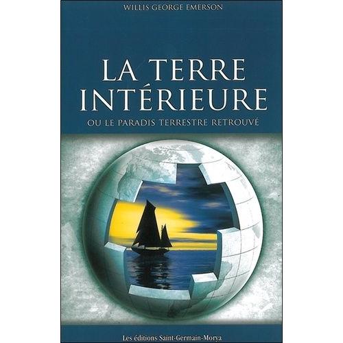 La Terre Interieure - Ou Le Paradis Terrestre Retrouvé