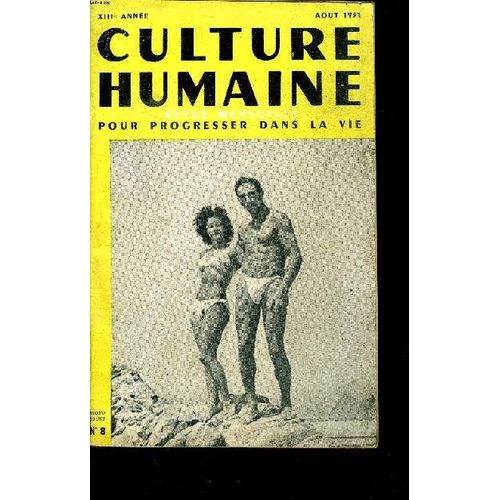 Culture Humaine N°8 Xiiiè Année Août 1951 Revue Mensuelle Pour Progresser Dans La Vie Sommaire: Alimentation Et Santé; Soleil Levant Et Autres Choses; La Culture Physique De La Femme; Maine De(...)