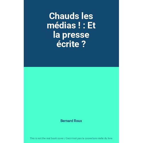 Chauds Les Médias ! : Et La Presse Écrite ?