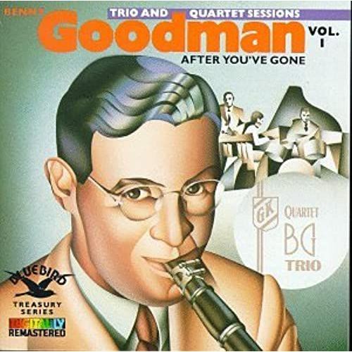 After You've Gone: Benny Goodman Trio & Quartet Sessions, Vol. 1