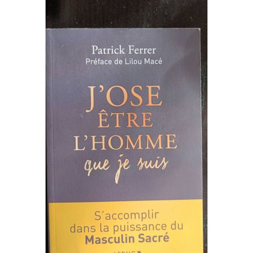 J'ose Être Un Homme. Patrick Ferrer