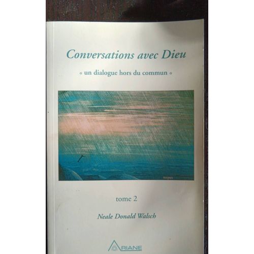 Conversation Avec Dieu. Donald Walsh.