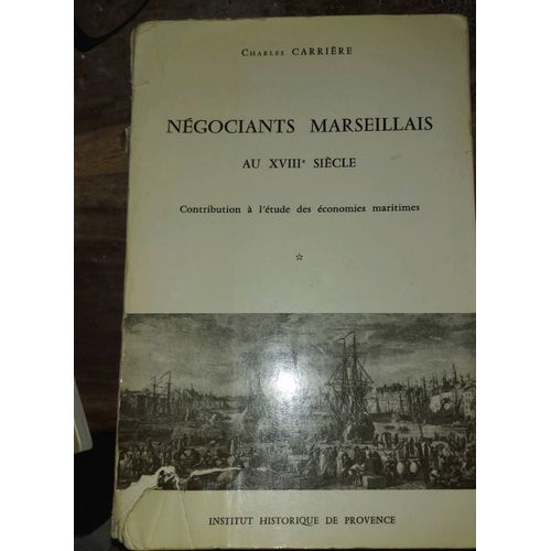 Livres Charles Carrière Negociants Marseillais Au 18 Ème Siècle Contribution A Letude Des Économies Maritimes