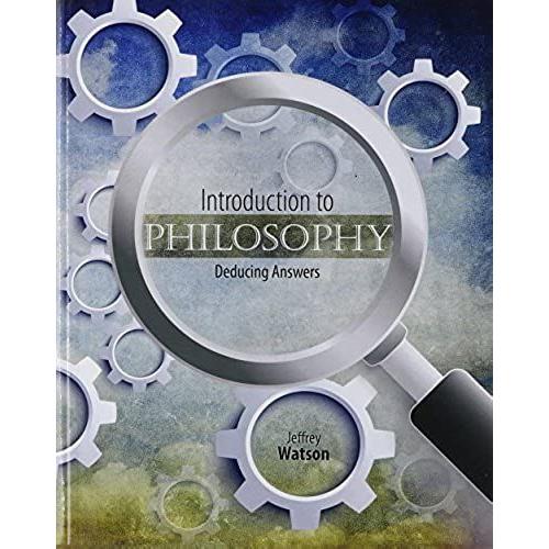 Introduction To Philosophy: Deducing Answers
