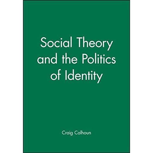 Social Theory And The Politics Of Identity