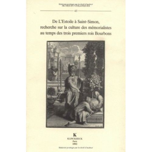 De L'éstoile À Saint-Simon, Recherche Sur La Culture Des Mémorialistes Au Temps Des Trois Premiers Rois Bourbons