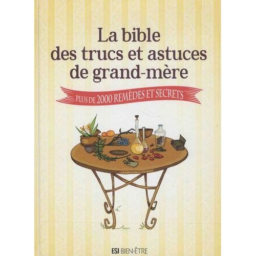 La Bible Des Trucs Et Astuces De Grand-Mère