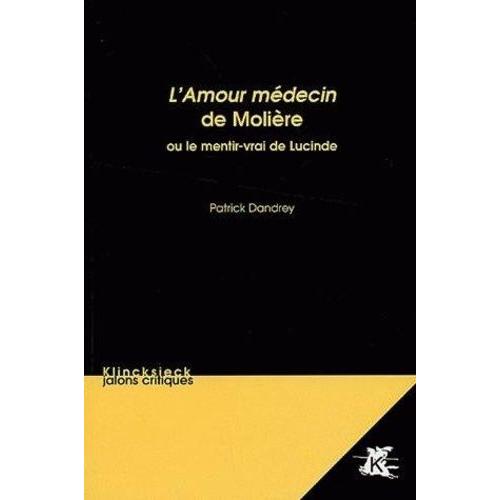 L'amour Médecin De Molière - Ou Le Mentir-Vrai De Lucinde