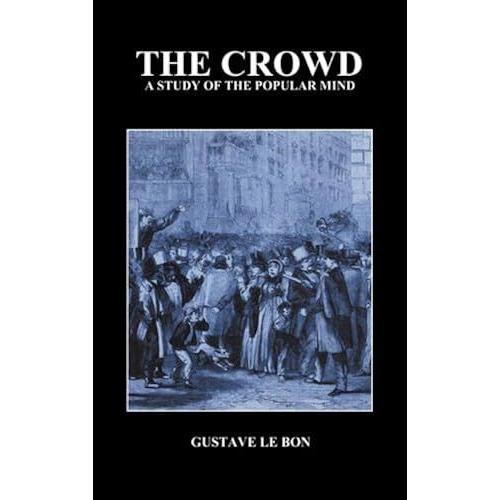 The Crowd: A Study Of The Popular Mind