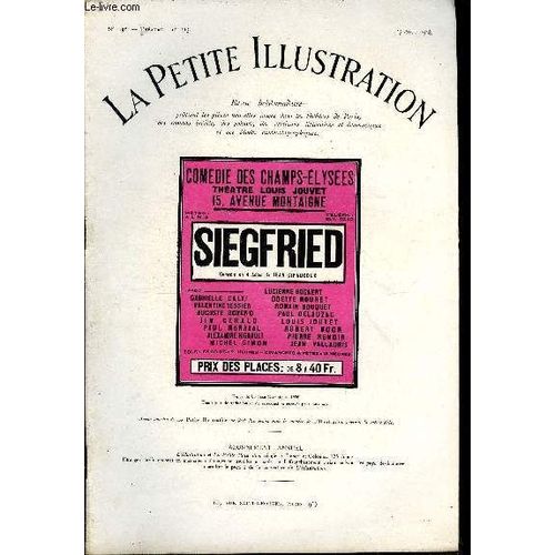 La Petite Illustration - Nouvelle Série N° 396 - Théatre N° 213 - Siegfried, Pièce En Quatre Actes Par Jean Giraudoux, Représentée Pour La Première Fois Le 3 Mai 1928 A La Comédie Des Champs Elysées