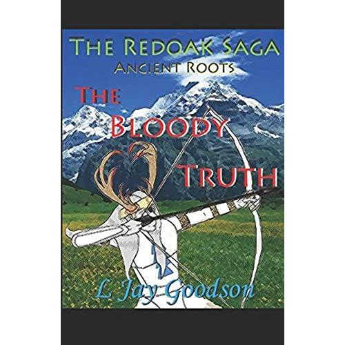 The Bloody Truth (The Redoak Saga: Ancient Roots)