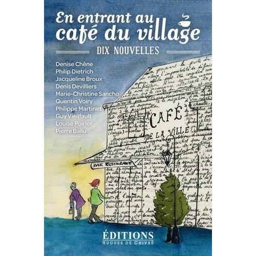 En Entrant Au Café Du Village - Dix Nouvelles