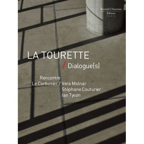 La Tourette / Dialogue(S) - Rencontre : Le Corbusier/Vera Molnar, Stéphane Couturier, Ian Tyson