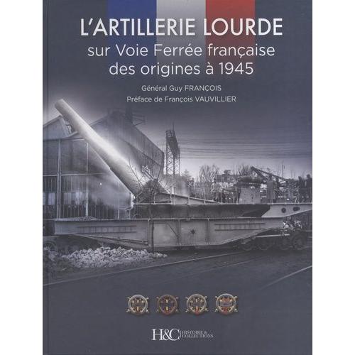L'artillerie Lourde Sur Voie Ferrée Française