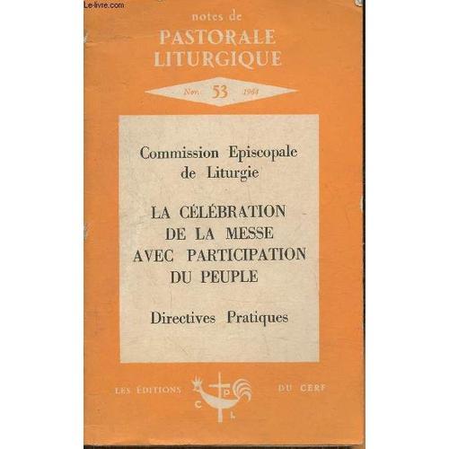 Notes De Pastorale Liturgique N°53- Novembre 1964- Commission Episcopale De Liturgie, La Célébration De La Messe Avec Participation Du Peuple, Directives Pratiques-Sommaire; La Traduction Française(...)