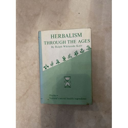 Herbalism Through The Ages By Ralph Whiteside Kerr Editeur The Rosicrucian Library