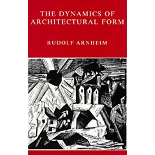 The Dynamics Of Architectural Form: Based On The 1975 Mary Duke Biddle Lectures At The Cooper Union