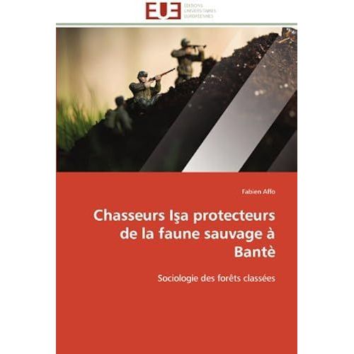 Chasseurs Ia Protecteurs De La Faune Sauvage À Bantè: Sociologie Des Forêts Classées (Omn.Univ.Europ.)