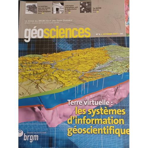 Géosciences N° 6, Octobre 2007 - Terre Virtuelle : Les Systèmes D'information Géoscientifique