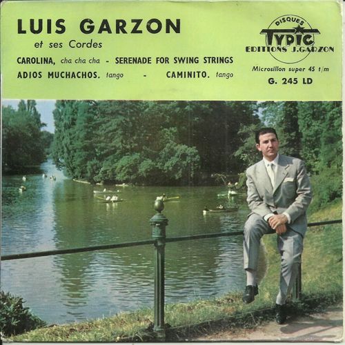 Luis Garzon Et Ses Cordes : Carolina (J. Colombo, R. Varnay) 3'20 - Sérénade For Swing Strings (J. E. Crémier) 2'50 / Adios Muchachos (Sanders) 1'50 - Caminito ( Filiberto) 2'20