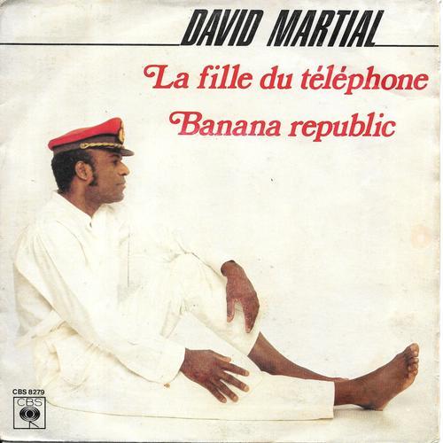 David Martial : La Fille Du Téléphone / Banana Republic [Vinyle 45 Tours 7"] 1980