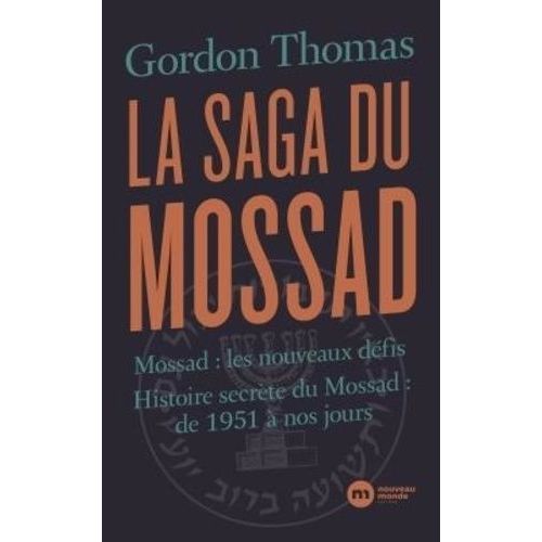 La Saga Du Mossad - Histoire Secrète Du Mossad : Les Nouveaux Défis