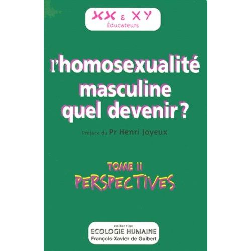 L'homosexualite Masculine Quel Devenir ? Tome 2, Perspectives