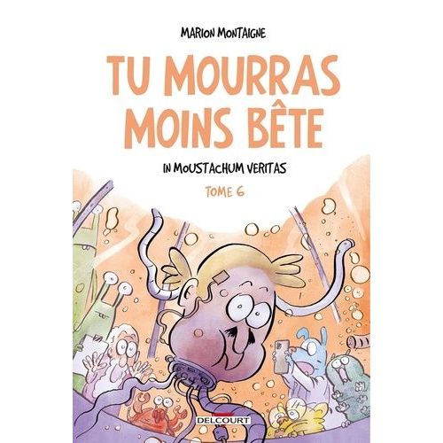 Tu Mourras Moins Bête Tome 6 - In Moustachum Veritas