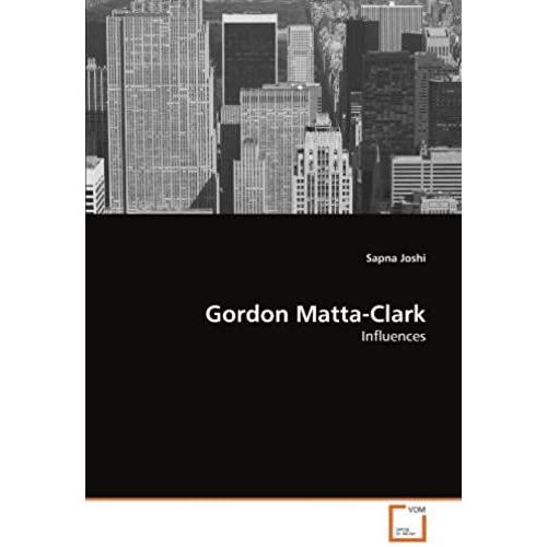 Gordon Matta-Clark: Influences