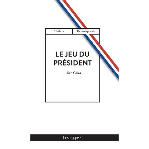 Le Jeu Du Président De Julien Gelas