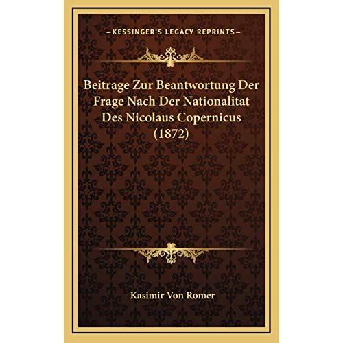 Beitrage Zur Beantwortung Der Frage Nach Der Nationalitat Des Nicolaus Copernicus (1872)