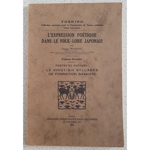 Yoshino - L'expression Poétique Dans Le Folklore Japonais - Volume I - Tome 2e - Poètes Et Paysans : Le Vingt-Six Syllabes De Formation Savante