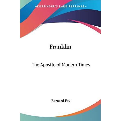 Franklin: The Apostle Of Modern Times